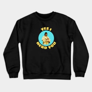 Yes I Herd You | Shepherd Pun Crewneck Sweatshirt